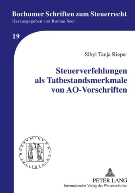 Steuerverfehlungen ALS Tatbestandsmerkmale Von Ao-Vorschriften: 19 (Bochumer Schriften Zum Steuerrecht) - Image 1