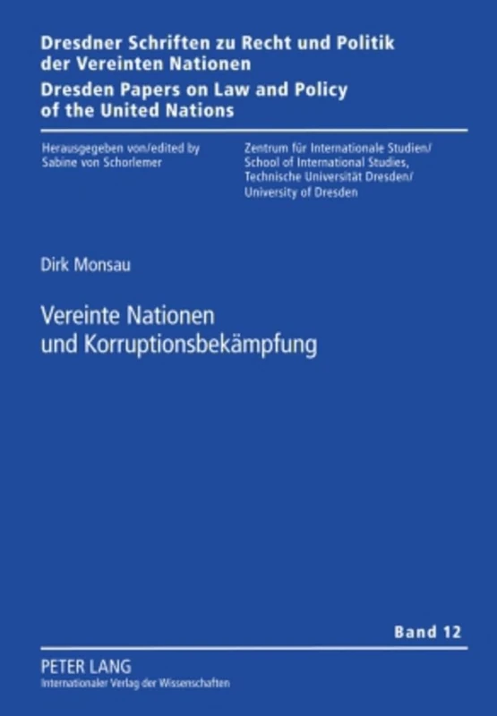 Vereinte Nationen Und Korruptionsbekaempfung: 12 (Dresdner Schriften Zu Recht Und Politik der Vereinten Nation)
