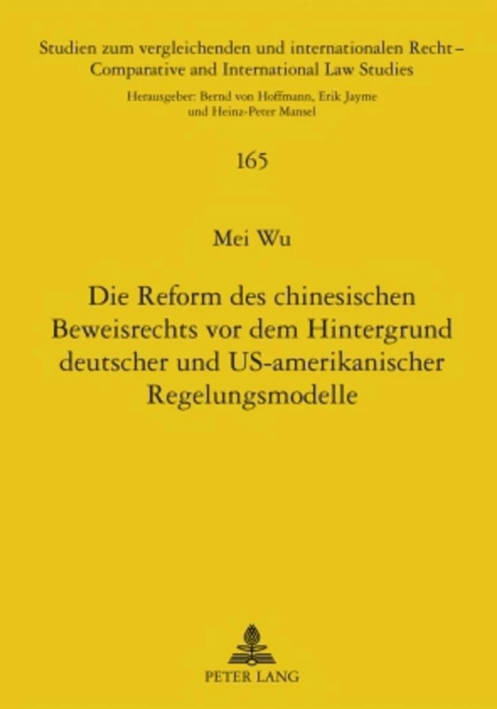Die Reform Des Chinesischen Beweisrechts VOR Dem Hintergrund Deutscher Und Us-Amerikanischer Regelungsmodelle: 165 (Studien Zum Vergleichenden Und Internationalen Recht / Compa)