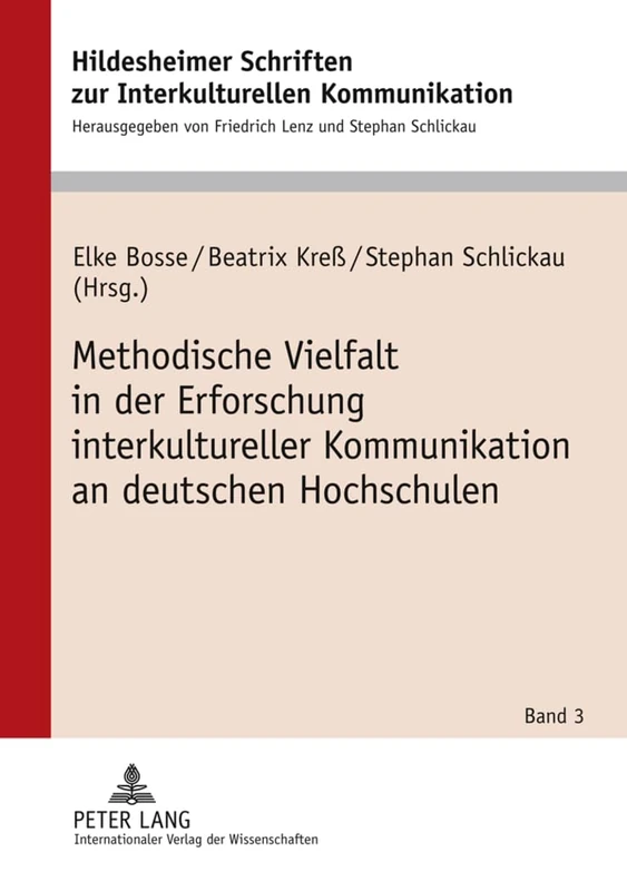 Methodische Vielfalt in Der Erforschung Interkultureller Kommunikation an Deutschen Hochschulen: 3 (Hildesheimer Schriften Zur Interkulturellen Kommunikation /)