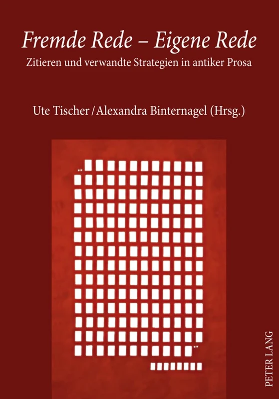 Fremde Rede - Eigene Rede: Zitieren Und Verwandte Strategien in Antiker Prosa