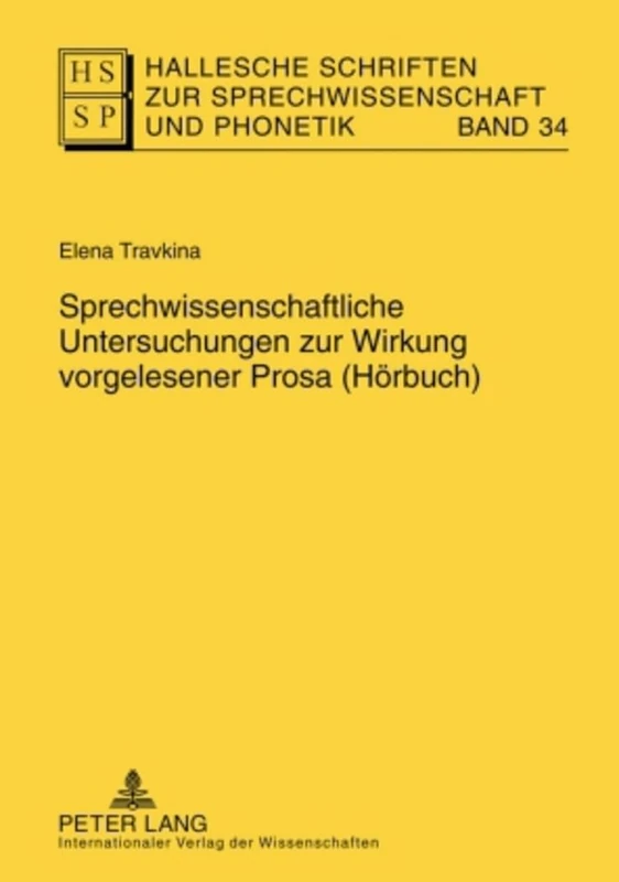 Sprechwissenschaftliche Untersuchungen Zur Wirkung Vorgelesener Prosa (Hoerbuch): 34 (Hallesche Schriften Zur Sprechwissenschaft Und Phonetik)