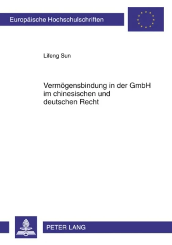 Vermoegensbindung in Der Gmbh Im Chinesischen Und Deutschen Recht: 5035 (Europaeische Hochschulschriften Recht)