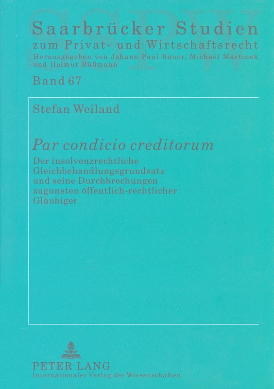 «Par Condicio Creditorum»: Der Insolvenzrechtliche Gleichbehandlungsgrundsatz Und Seine Durchbrechungen Zugunsten Oeffentlich-Rechtlicher Glaeubiger: ... Studien Zum Privat- Und Wirtschaftsrecht)