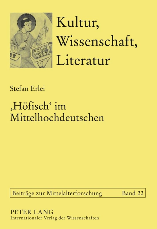 'Hoefisch' Im Mittelhochdeutschen: Die Verwendung Eines Programmworts Der Hoefischen Kultur in Den Deutschsprachigen Texten VOR 1300: 22 (Kultur, Wissenschaft, Literatur)