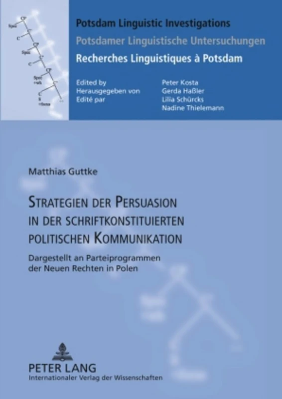 Strategien Der Persuasion in Der Schriftkonstituierten Politischen Kommunikation: Dargestellt an Parteiprogrammen Der Neuen Rechten in Polen: 5 ... Investigations / Potsdamer Linguistische)
