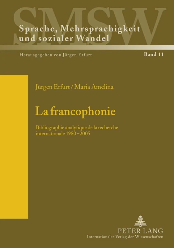 La Francophonie: Bibliographie Analytique de la Recherche Internationale 1980-2005: 11 (Sprache, Mehrsprachigkeit Und Sozialer Wandel. Language. Mul)