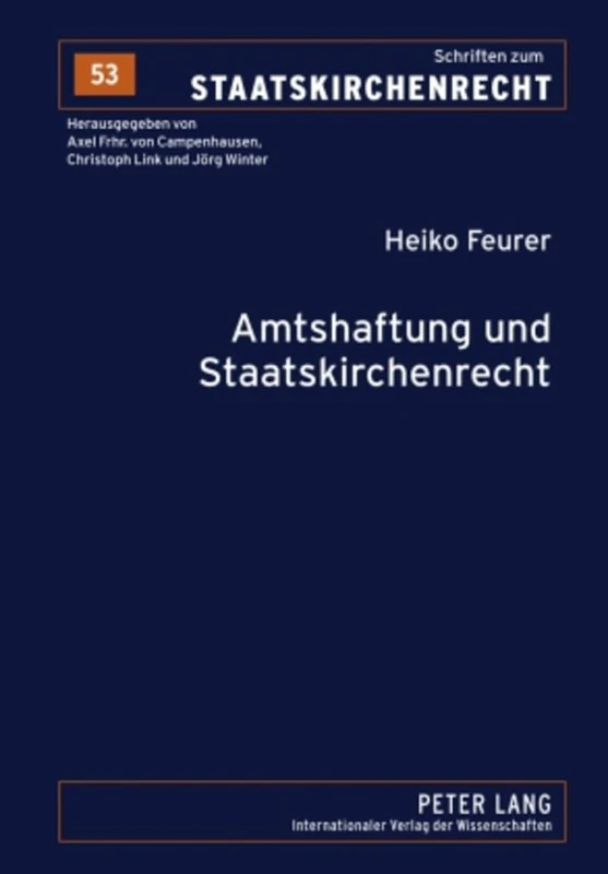 Amtshaftung Und Staatskirchenrecht: Zu Pflichten, Amt Und Koerperschaft in Art. 34 Gg Und Art. 137 Wrv: 53 (Schriften Zum Staatskirchenrecht)