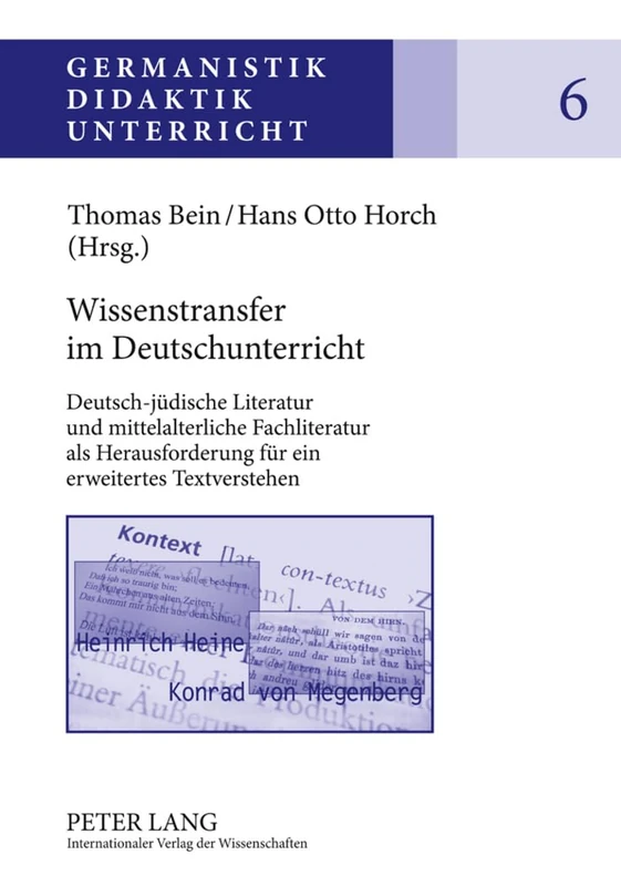 Wissenstransfer Im Deutschunterricht: Deutsch-Juedische Literatur Und Mittelalterliche Fachliteratur ALS Herausforderung Fuer Ein Erweitertes Textverstehen: 6 (Germanistik - Didaktik - Unterricht)