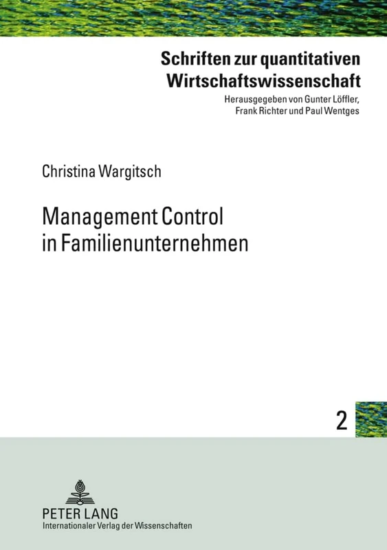 Management Control in Familienunternehmen: 2 (Schriften Zur Quantitativen Wirtschaftswissenschaft)