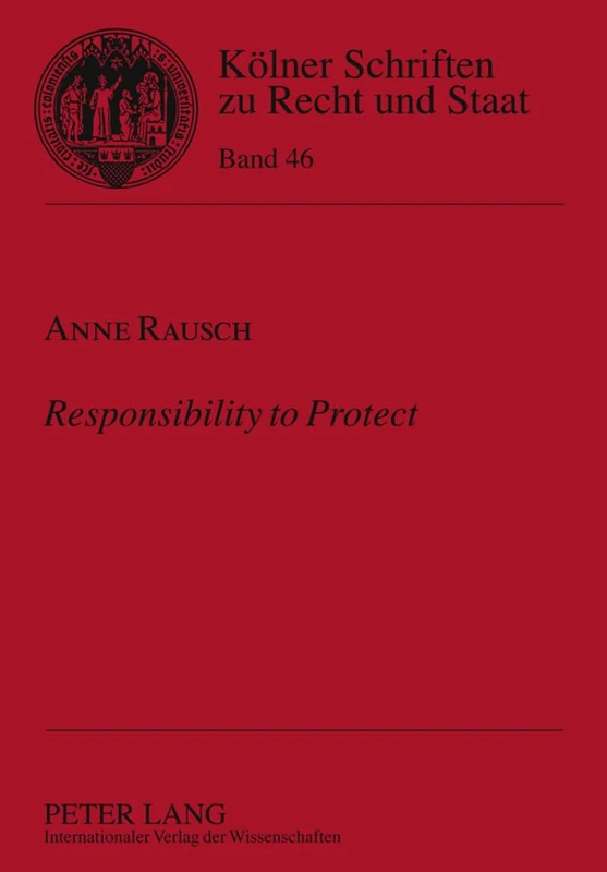 Responsibility to Protect: Eine Juristische Betrachtung: 46 (Koelner Schriften Zu Recht Und Staat) - Image 1
