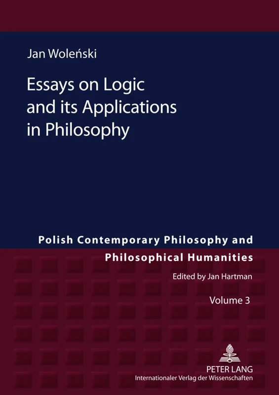 Essays on Logic and its Applications in Philosophy: 3 (Studies in Philosophy, History of Ideas and Modern Societies)