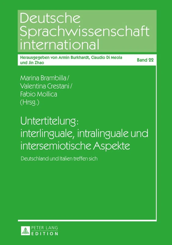 Untertitelung: interlinguale, intralinguale und intersemiotische Aspekte: Deutschland und Italien treffen sich: 22 (Deutsche Sprachwissenschaft International)