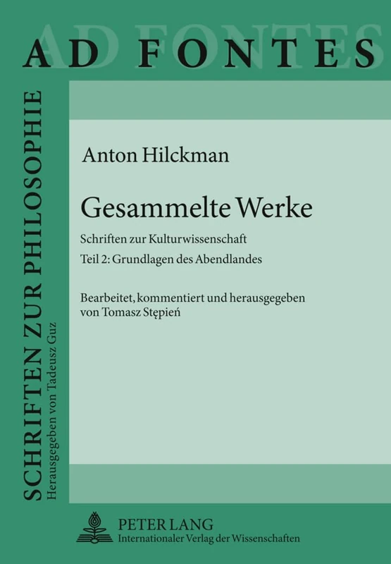 Gesammelte Werke: Schriften Zur Kulturwissenschaft- Teil 2: Grundlagen Des Abendlandes- Bearbeitet, Kommentiert Und Herausgegeben Von Tomasz Stępień: 8 (Ad Fontes)