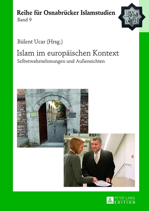 Islam im europaeischen Kontext: Selbstwahrnehmungen und Außensichten: 9 (Roi - Reihe Für Osnabrücker Islamstudien)