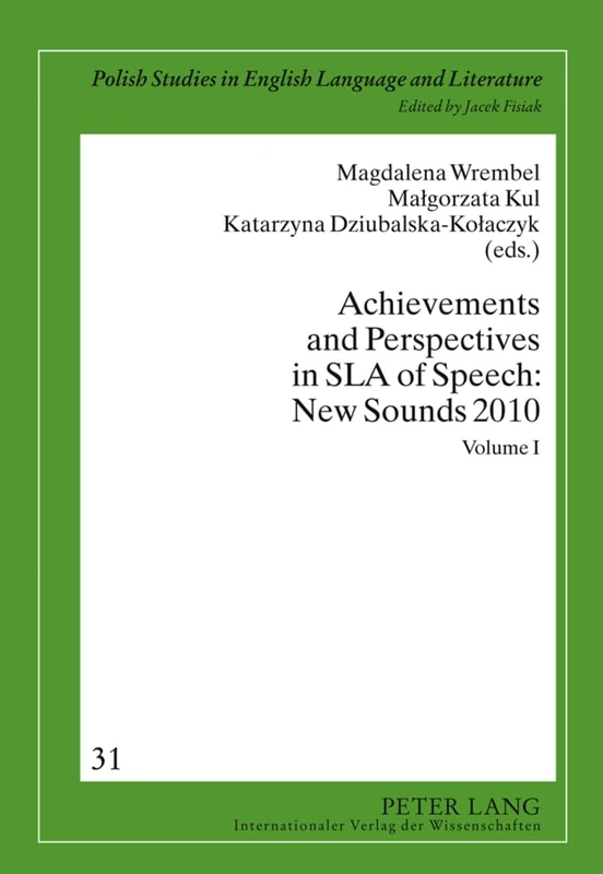 Achievements and Perspectives in SLA of Speech: New Sounds 2010: Volume I: 31 (Crossroads and Interfaces: Studies in Linguistics and Literature)