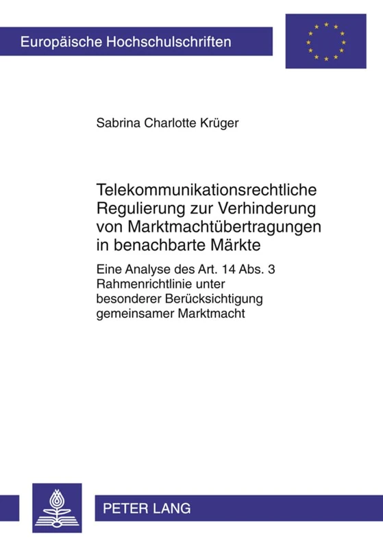 Telekommunikationsrechtliche Regulierung Zur Verhinderung Von Marktmachtuebertragungen in Benachbarte Maerkte: Eine Analyse Des Art. 14 Abs. 3 ... 5069 (Europaeische Hochschulschriften Recht) - Image 1