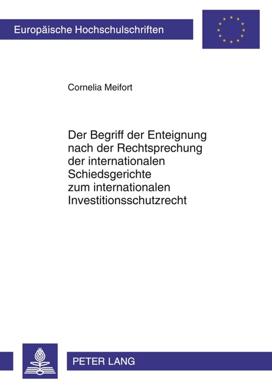 Der Begriff Der Enteignung Nach Der Rechtsprechung Der Internationalen Schiedsgerichte Zum Internationalen Investitionsschutzrecht: 5052 (Europaeische Hochschulschriften Recht) - Image 1