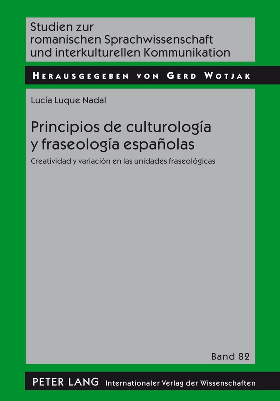 Principios de culturología y fraseología españolas: Creatividad y variación en las unidades fraseológicas: 82 (Studien Zur Romanischen Sprachwissenschaft Und Interkulturel) - Image 1