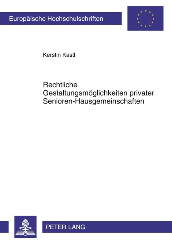 Rechtliche Gestaltungsmoeglichkeiten Privater Senioren-Hausgemeinschaften: 5096 (Europaeische Hochschulschriften Recht) - Image 1