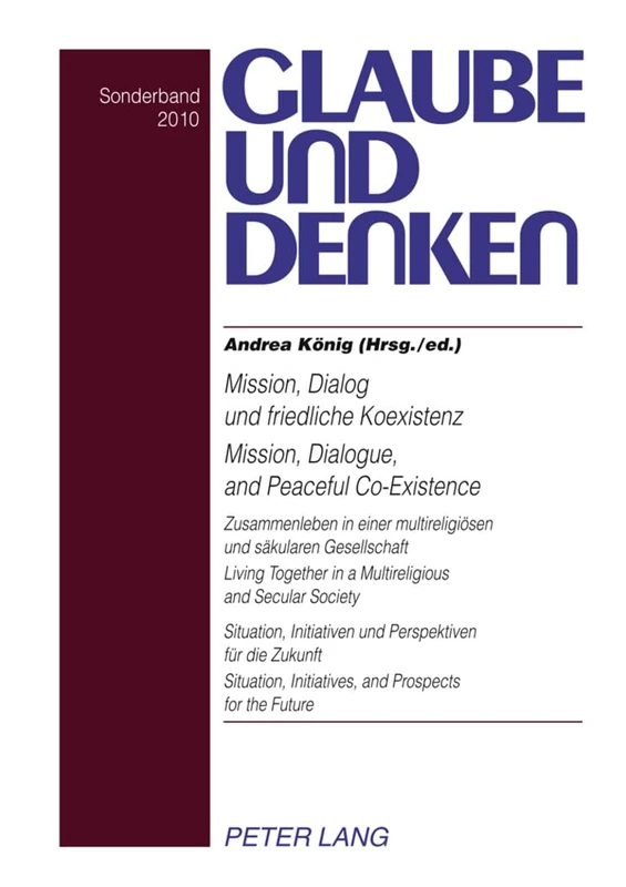 Mission, Dialog und friedliche Koexistenz - Mission, Dialogue, and Peaceful Co-Existence: Zusammenleben in einer multireligioesen und saekularen ... Denken: Jahrbuch der Karl-Heim-Gesellschaft)