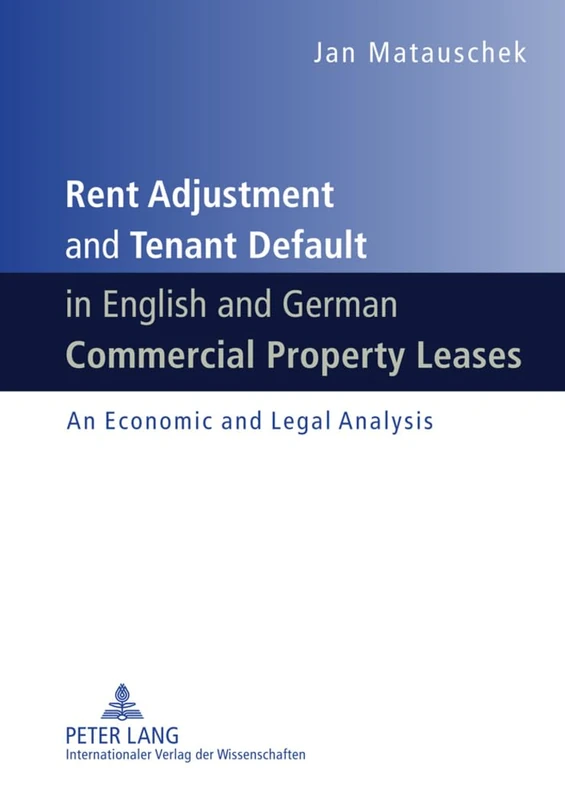 Rent Adjustment and Tenant Default in English and German Commercial Property Leases: An Economic and Legal Analysis