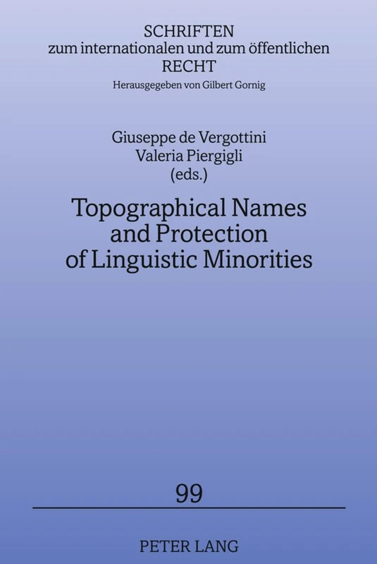 Topographical Names and Protection of Linguistic Minorities: 99 (Schriften zum internationalen und zum oeffentlichen Recht)