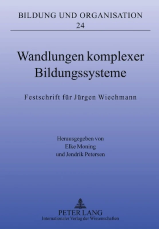 Wandlungen Komplexer Bildungssysteme: Festschrift Fuer Juergen Wiechmann: 24 (Bildung Und Organisation)