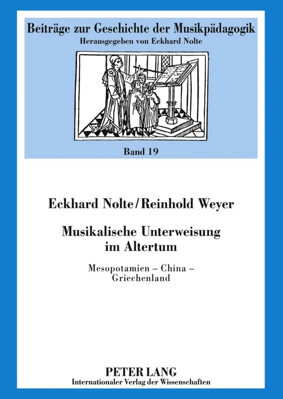 Musikalische Unterweisung Im Altertum: Mesopotamien - China - Griechenland: 19 (Beitraege Zur Geschichte der Musikpaedagogik)