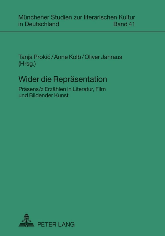 Wider Die Repraesentation: Praesens/Z Erzaehlen in Literatur, Film Und Bildender Kunst: 41 (Muenchener Studien Zur Literarischen Kultur In Deutschland)