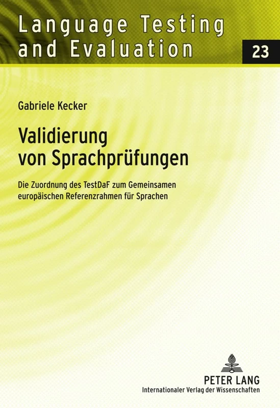 Validierung Von Sprachpreufungen: Die Zuordnung Des TestDaF Zum Gemeinsamen Europeaischen Referenzrahmen Feur Sprachen: 23 (Language Testing and Evaluation) - Image 1
