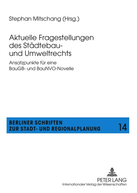 Aktuelle Fragestellungen Des Staedtebau- Und Umweltrechts: Ansatzpunkte Fuer Eine Baugb- Und Baunvo-Novelle: 14 (Berliner Schriften Zur Stadt- Und Regionalplanung)