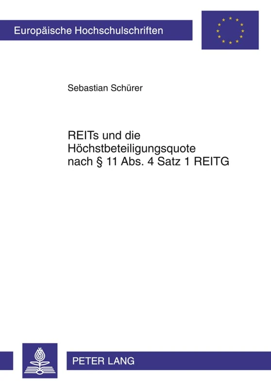 Reits Und Die Hoechstbeteiligungsquote Nach § 11 Abs. 4 Satz 1 Reitg: 5135 (Europaeische Hochschulschriften Recht)