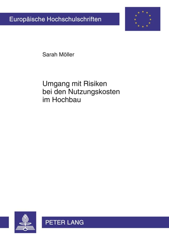 Umgang Mit Risiken Bei Den Nutzungskosten Im Hochbau: 3369 (Europaeische Hochschulschriften / European University Studie)