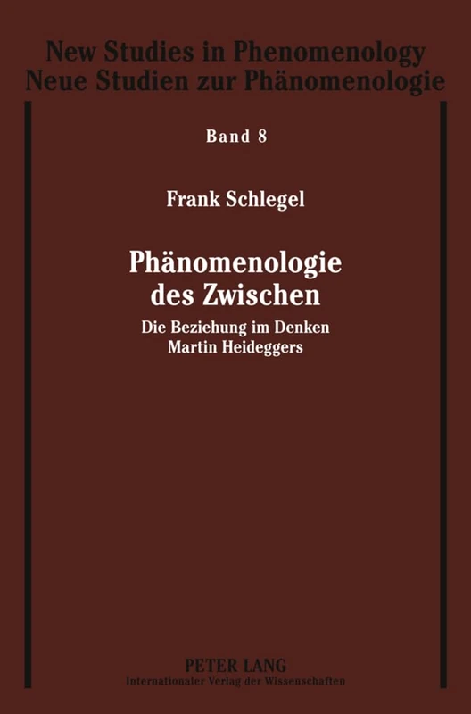 Phaenomenologie Des Zwischen: Die Beziehung Im Denken Martin Heideggers: 8 (New Studies In Phenomenology / Neue Studien Zur Phaenomenolo)