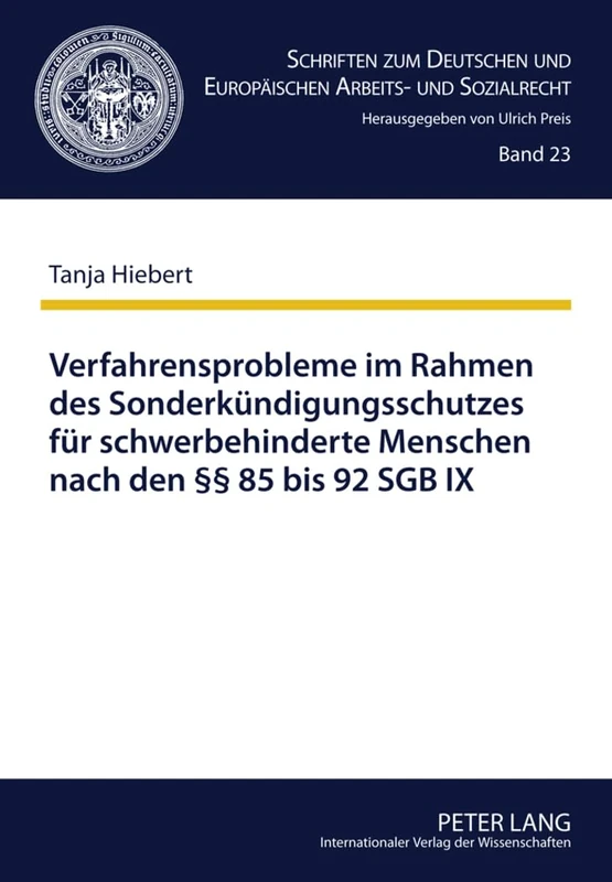 Verfahrensprobleme Im Rahmen Des Sonderkuendigungsschutzes Fuer Schwerbehinderte Menschen Nach Den §§ 85 Bis 92 Sgb IX: 23 (Schriften Zum Deutschen Und Europaeischen Arbeits- Und Sozia) - Image 1