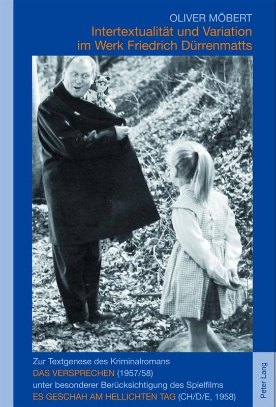 Intertextualitaet Und Variation Im Werk Friedrich Duerrenmatts: Zur Textgenese Des Kriminalromans Das Versprechen (1957/58) Unter Besonderer ... Es Geschah Am Hellichten Tag (Ch/D/E, 1958)