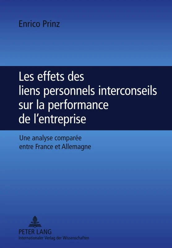 Les Effets Des Liens Personnels Interconseils Sur La Performance de l'Entreprise: Une Analyse Comparée Entre France Et Allemagne