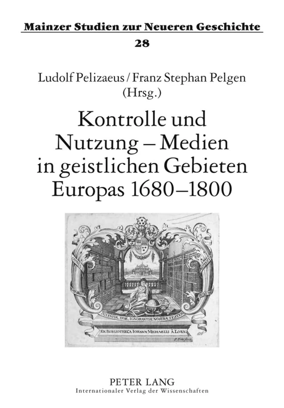 Kontrolle Und Nutzung - Medien in Geistlichen Gebieten Europas 1680-1800: 28 (Mainzer Studien Zur Neueren Geschichte) - Image 1