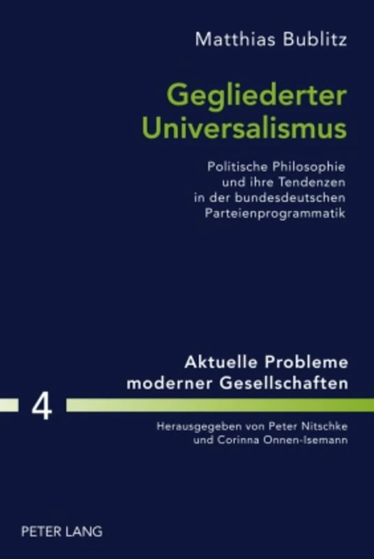 Gegliederter Universalismus: Politische Philosophie Und Ihre Tendenzen in Der Bundesdeutschen Parteienprogrammatik: 4 (Aktuelle Probleme Moderner Gesellschaften / Contemporary Pro) - Image 1