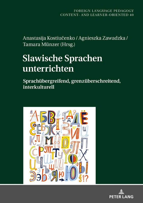 Slawische Sprachen unterrichten: Sprachuebergreifend, grenzueberschreitend, interkulturell: 40 (Fremdsprachendidaktik Inhalts- Und Lernerorientiert / Foreig)