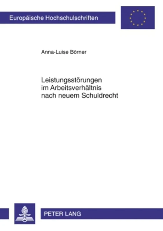 Leistungsstoerungen Im Arbeitsverhaeltnis Nach Neuem Schuldrecht: 5061 (Europaeische Hochschulschriften Recht)