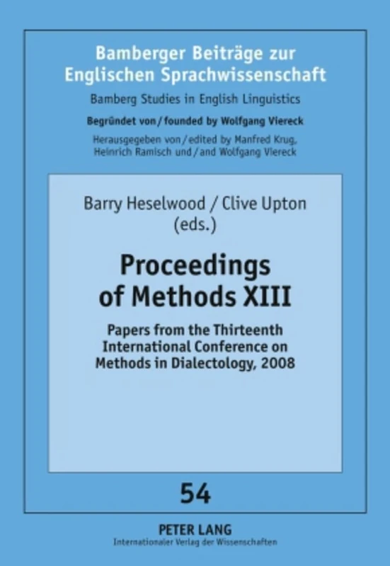 Proceedings of Methods XIII: Papers from the Thirteenth International Conference on Methods in Dialectology, 2008: 54 (Bamberger Beitraege zur ... / Bamberg Studies in English Linguistics)