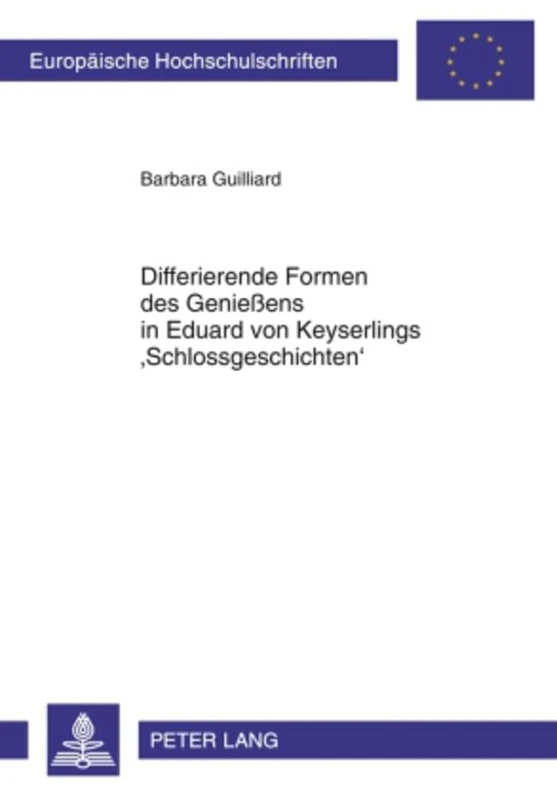 Differierende Formen Des Genießens in Eduard Von Keyserlings 'Schlossgeschichten': 2001 (Europaeische Hochschulschriften / European University Studie) - Image 1