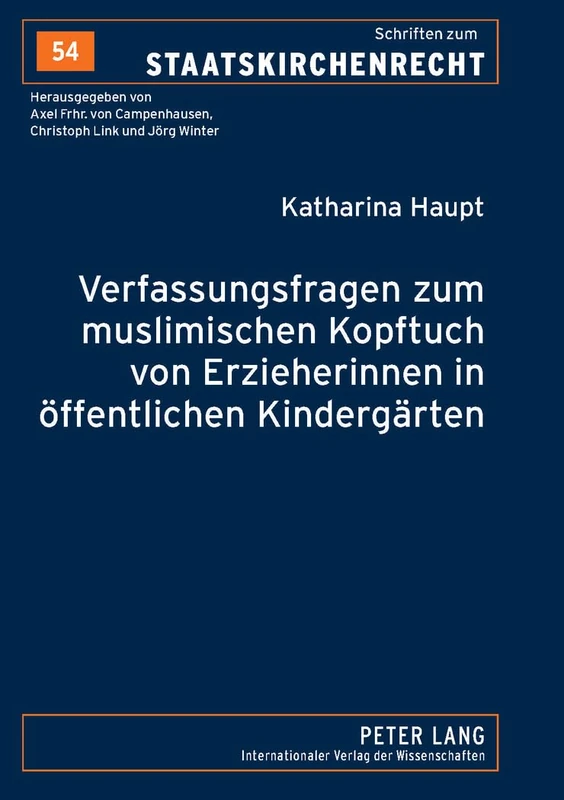 Verfassungsfragen Zum Muslimischen Kopftuch Von Erzieherinnen in Oeffentlichen Kindergaerten: 54 (Schriften Zum Staatskirchenrecht)