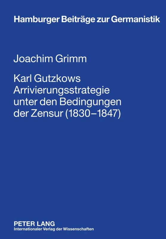 Karl Gutzkows Arrivierungsstrategie Unter Den Bedingungen Der Zensur (1830-1847): 51 (Hamburger Beitraege Zur Germanistik) - Image 1