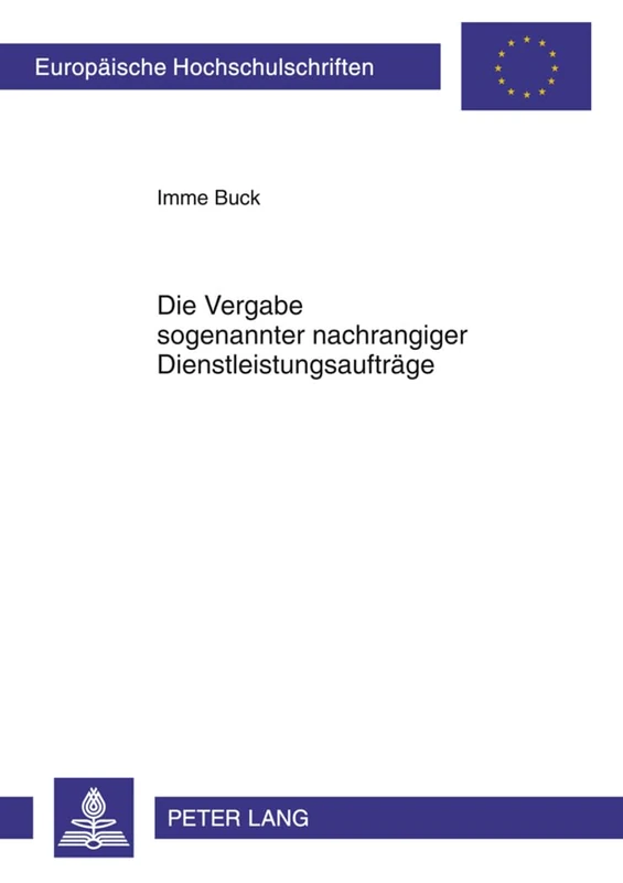 Die Vergabe Sogenannter Nachrangiger Dienstleistungsauftraege: Begriff, Materielle Vorgaben, Verfahren, Rechtsschutz: 5098 (Europaeische Hochschulschriften Recht)