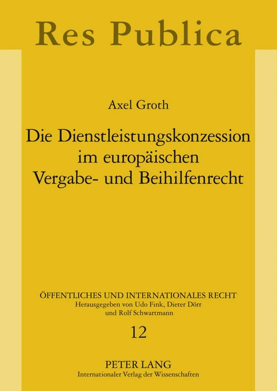Die Dienstleistungskonzession Im Europaeischen Vergabe- Und Beihilfenrecht: 12 (Oeffentliches Und Internationales Recht)