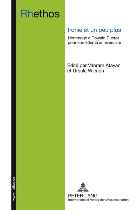 Ironie Et Un Peu Plus: Hommage À Oswald Ducrot Pour Son 80ème Anniversaire: 2 (Rhethos)