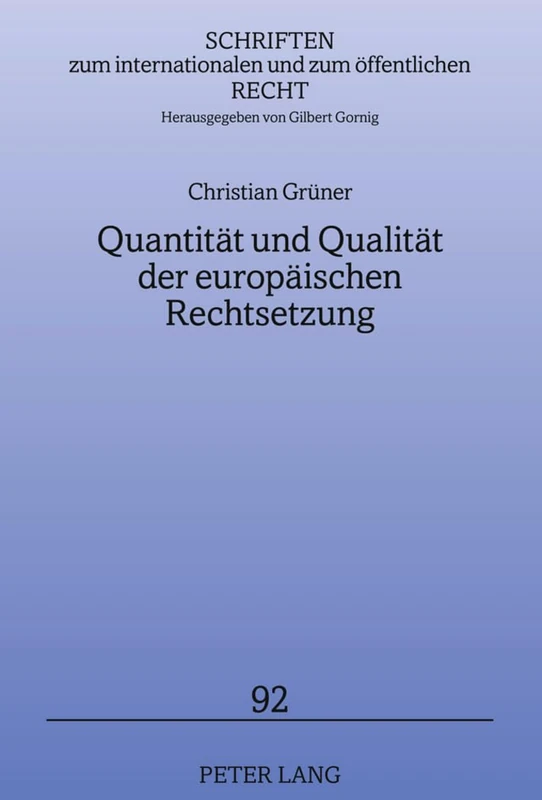 Quantitaet Und Qualitaet Der Europaeischen Rechtsetzung: 92 (Schriften Zum Internationalen Und Zum Oeffentlichen Recht)